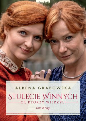 Stulecie Winnych. Ci, którzy wierzyli. Tom 3
