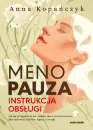 Menopauza. Instrukcja obsługi 